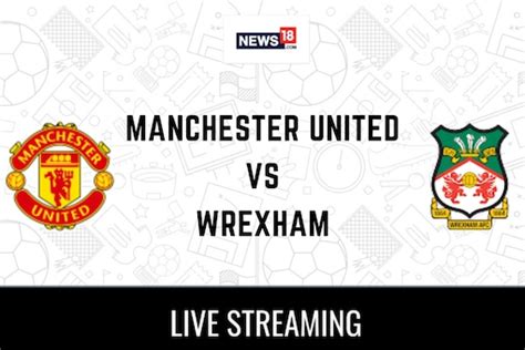 manchester united vs wrexham live